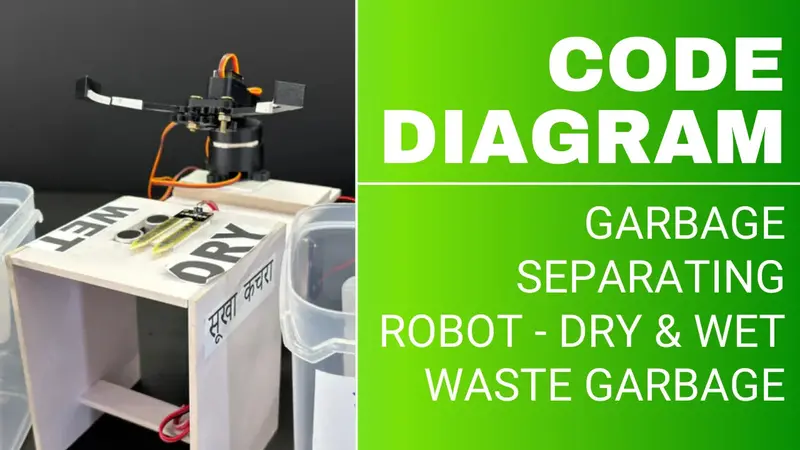 Garbage Separating Robot - Dry & Wet Waste Garbage Project Code & Diagram 1